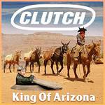 Clutch : King of Arizona